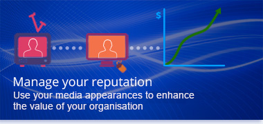 Manage your reputation - Use your television appearances to increase the value of your organisation.